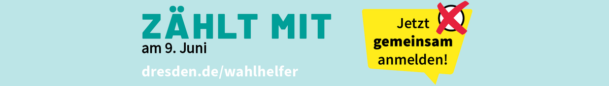 Ein hellblaues Banner mit der Aufschrift: Zählt mit am 9. Juni. Jetzt gemeinsam anmelden.www.dresden.de/wahlhelfer
