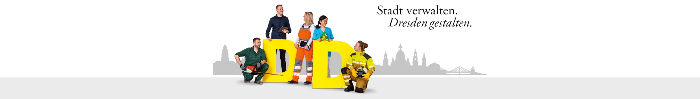 Fünf Menschen, die in der Stadtverwaltung Dresden arbeiten in ihrer typischen Berufskleidung. Darüber steht der Text: "Stadt verwalten. Dresden gestalten".