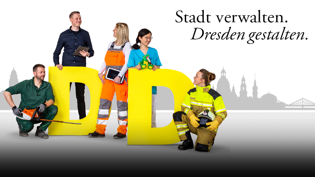 Vier Mitarbeiterinnen und Mitarbeiter der Stadtverwaltung in ihrer unterschiedlichen Berufskleidung. Darüber steht der Text: Stadt verwalten. Dresden gestalten.