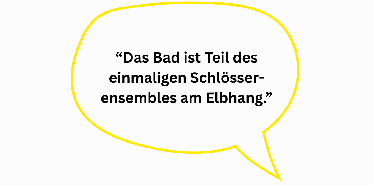 “Das Bad ist Teil des einmaligen Schlösserensembles am Elbhang.”