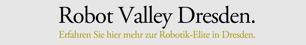 Mehr Informationen zum Robot Valley Dresden.