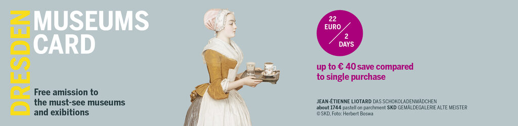 The chocolate girl from Liotard. On the left is "Dresden Museums Card, free admission to the must-see museums and exhibitions" and on the right "22 Euro for 2 days" and "up to € 40 compared to single purchase".