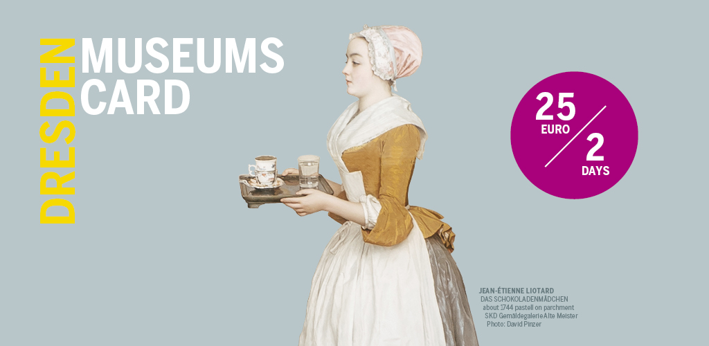 The chocolate girl from Liotard. On the left is "Dresden Museums Card, free admission to the must-see museums and exhibitions" and on the right "22 Euro for 2 days" and "up to € 40 compared to single purchase".